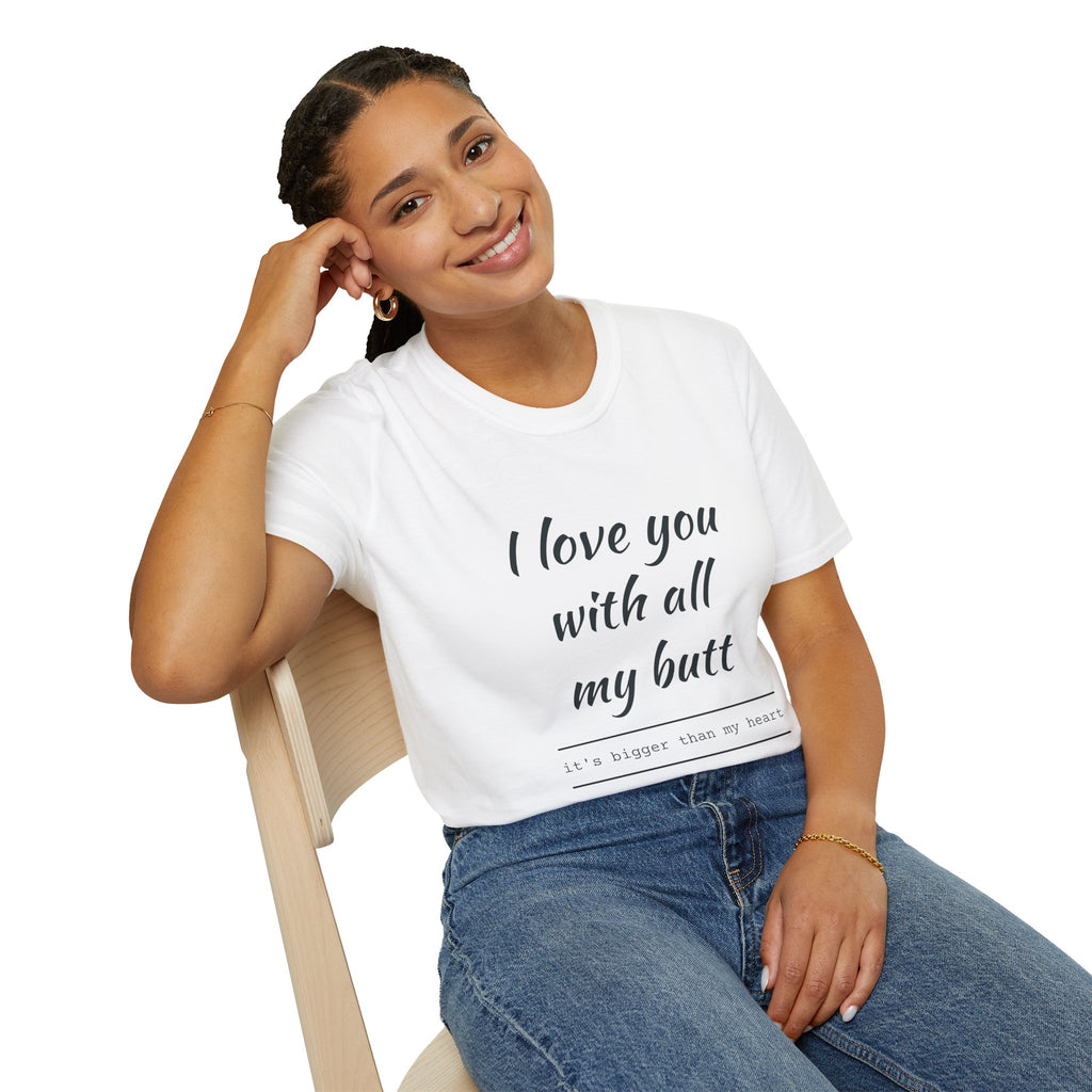 "I Love You With All My Butt" Funny Romantic Unisex Tee